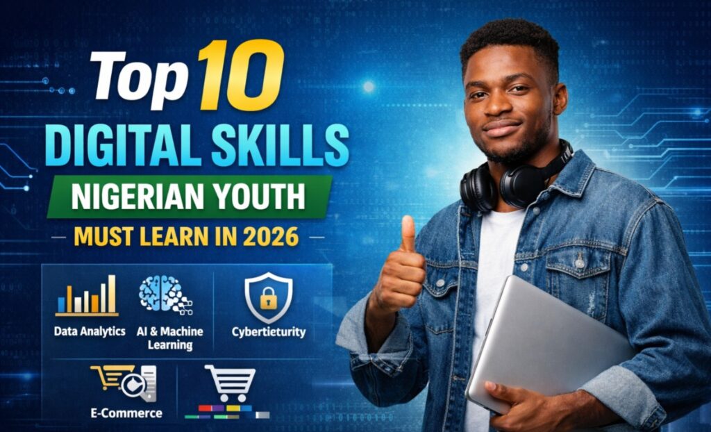 Top 10 Digital Skills Nigerian Youth Must Learn in 2026